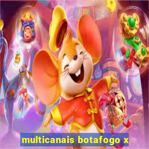 multicanais botafogo x